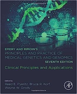 EMERY AND RIMOIN'S PRINCIPLES AND PRACTICE OF MEDICAL GENETICS AND GENOMICS CLINICAL PRINCIPLES & APPLICATIONS- ISBN: 9780128125366