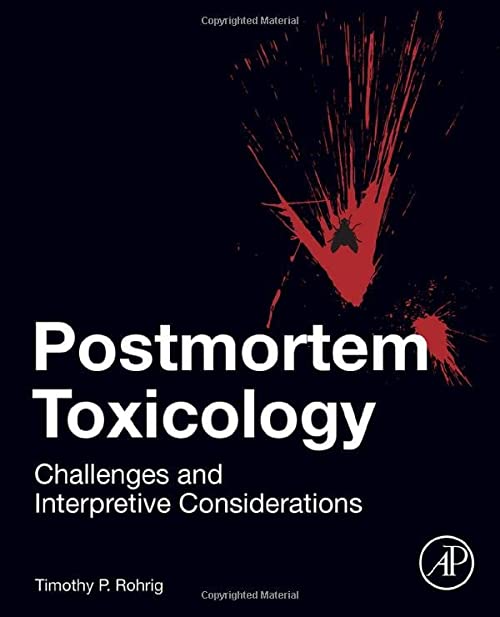 
postmortem-toxicology-challenges-and-interpretive-considerations-1ed-9780128151631