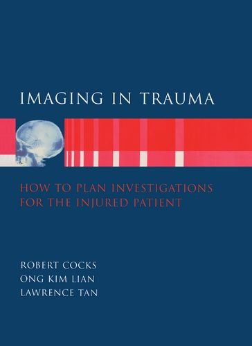 exclusive-publishers/oxford-university-press/imaging-in-trauma-how-to-plan-investigations-for-the-injured-patient--9780192625090