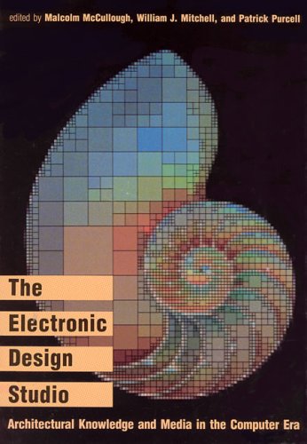 THE ELECTRONIC DESIGN STUDIO: ARCHITECTURAL EDUCATION IN THE COMPUTER ERA