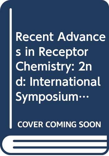 RECENT ADVANCES IN RECEPTOR CHEMISTRY: INTERNATIONAL SYMPOSIUM PROCEEDINGS- ISBN: 9780444805690