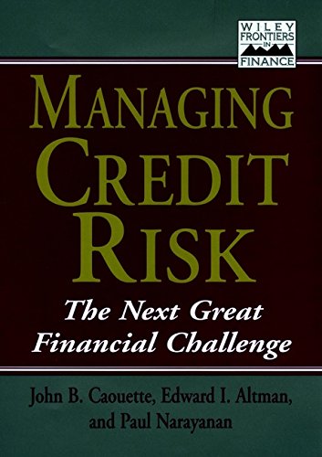 MANAGING CREDIT RISK:THE NEXT GREAT FINANCIAL CHALLENGE