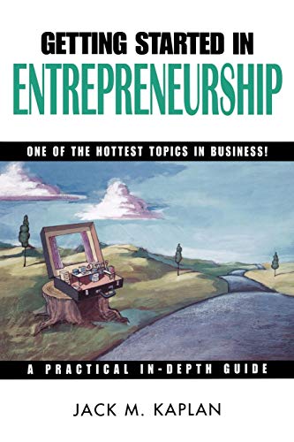 GETTING STARTED IN ENTREPRENEURSHIP: ONE OF THE HOTTEST TOPICS IN BUSINESS