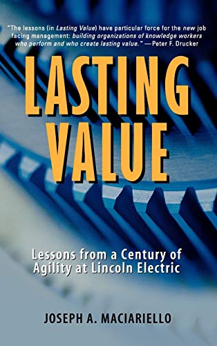 LASTING VALUE: LESSONS FROM A CENTURY OF AGILITY AT LINCOLN ELECTRIC