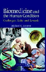 BIOMEDICINE AND THE HUMAN CONDITION: CHALLENGES, RISKS, AND REWARDS