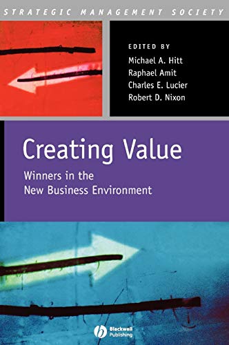 CREATING VALUE: WINNERS IN THE NEW BUSINESS ENVIRONMENT (STRATEGIC MANAGEM