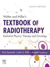 
walter-and-miller-s-textbook-of-radiotherapy-radiation-physics-therapy-and-oncology-8e--9780702074851
