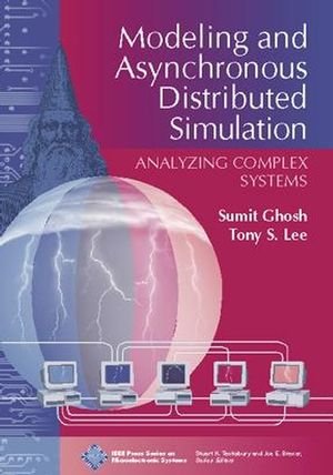 MODELING AND ASYNCHRONOUS DISTRIBUTED SIMULATION:ANALYZING COMPLEX SYSTEMS