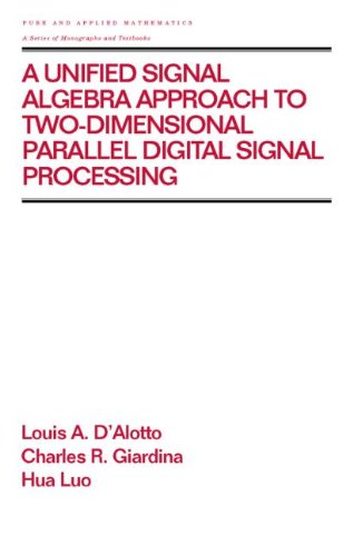 technical/electronic-engineering/pure-and-applied-maths-210-a-unified-signal-algebra-approach-to-two-dimensional-parallel-digital-si--9780824700256