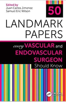 50 LANDMARK PAPERS EVERY VASCULAR AND ENDOVASCULAR SURGEON SHOULD KNOW- ISBN: 9781032204284