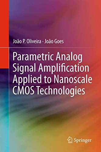technical/electronic-engineering/parametric-analog-signal-amplification-applied-to-nanoscale-cmos-technologies--9781461416708