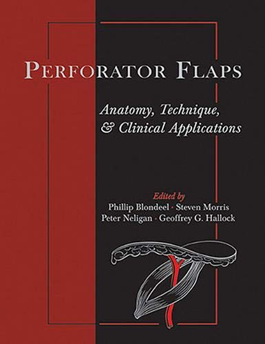 PERFORATOR FLAPS: ANATOMY, TECHNIQUE, & CLINICAL APPLICATIONS,