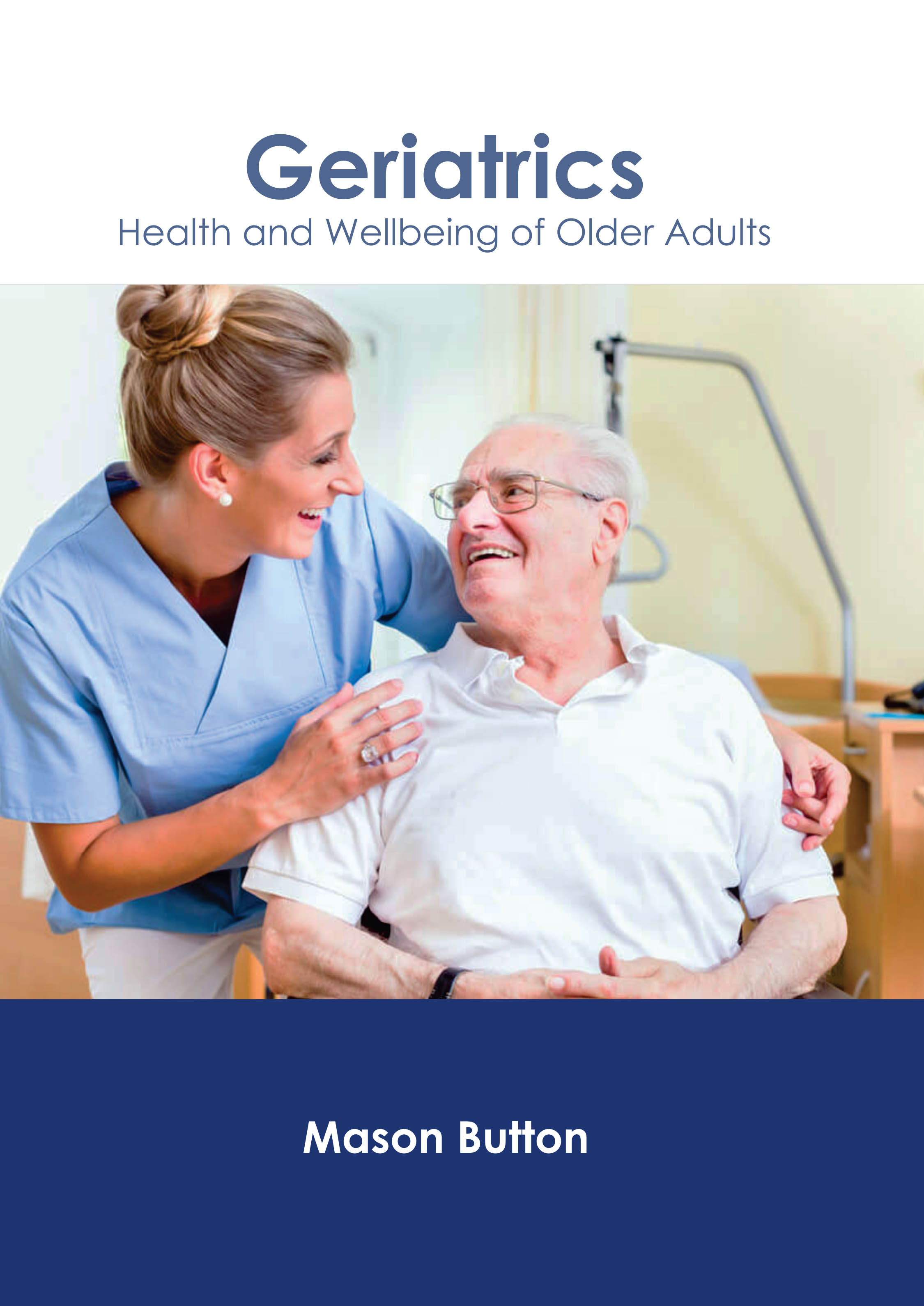 GERIATRICS: HEALTH AND WELLBEING OF OLDER ADULTS