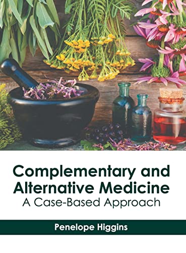 COMPLEMENTARY AND ALTERNATIVE MEDICINE: A CASE-BASED APPROACH
