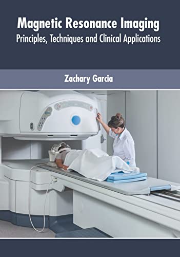 MAGNETIC RESONANCE IMAGING: PRINCIPLES, TECHNIQUES AND CLINICAL APPLICATIONS