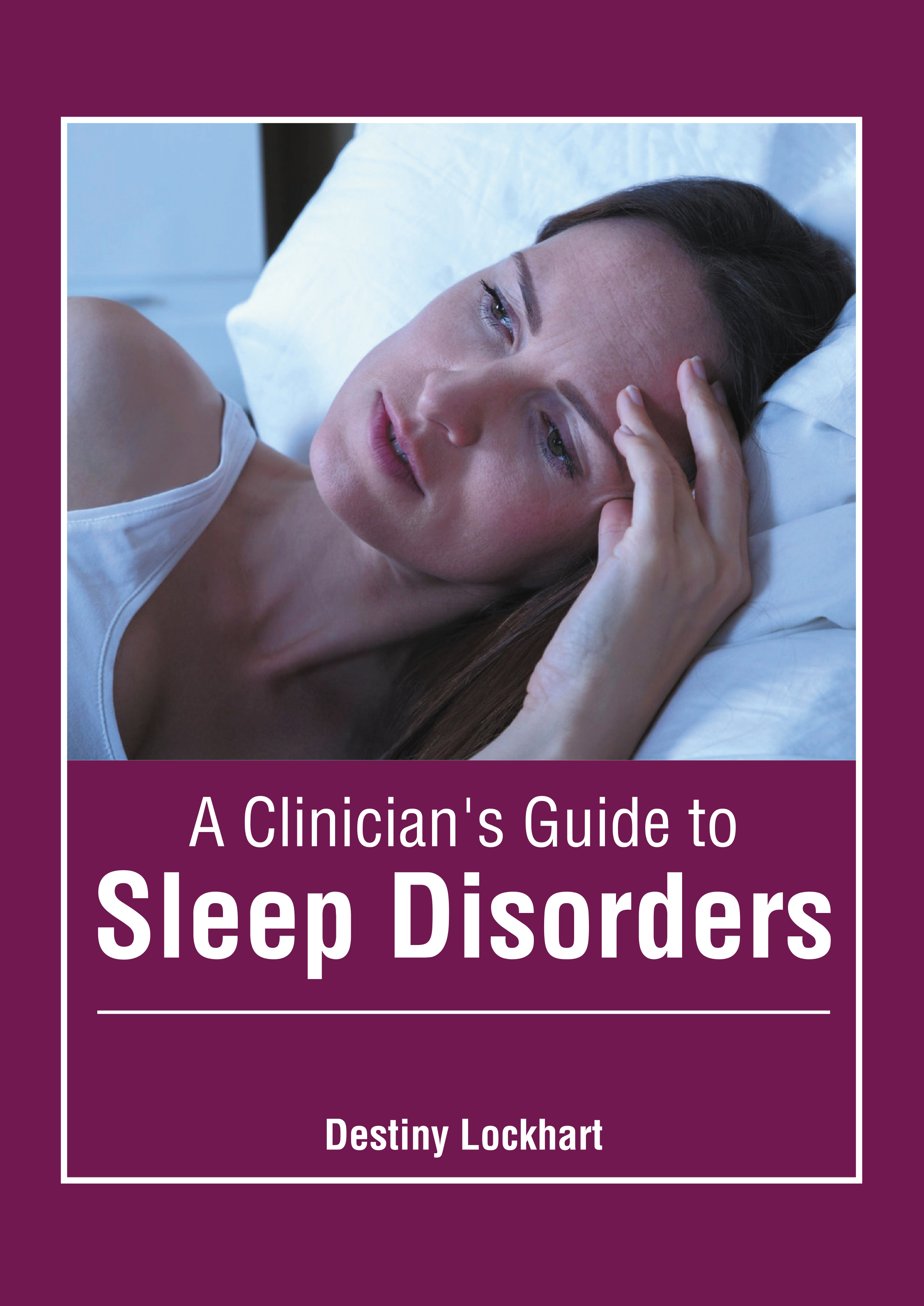 A CLINICIAN'S GUIDE TO SLEEP DISORDERS | ISBN: 9781639270873