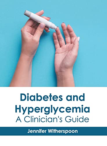 DIABETES AND HYPERGLYCEMIA: A CLINICIAN'S GUIDE