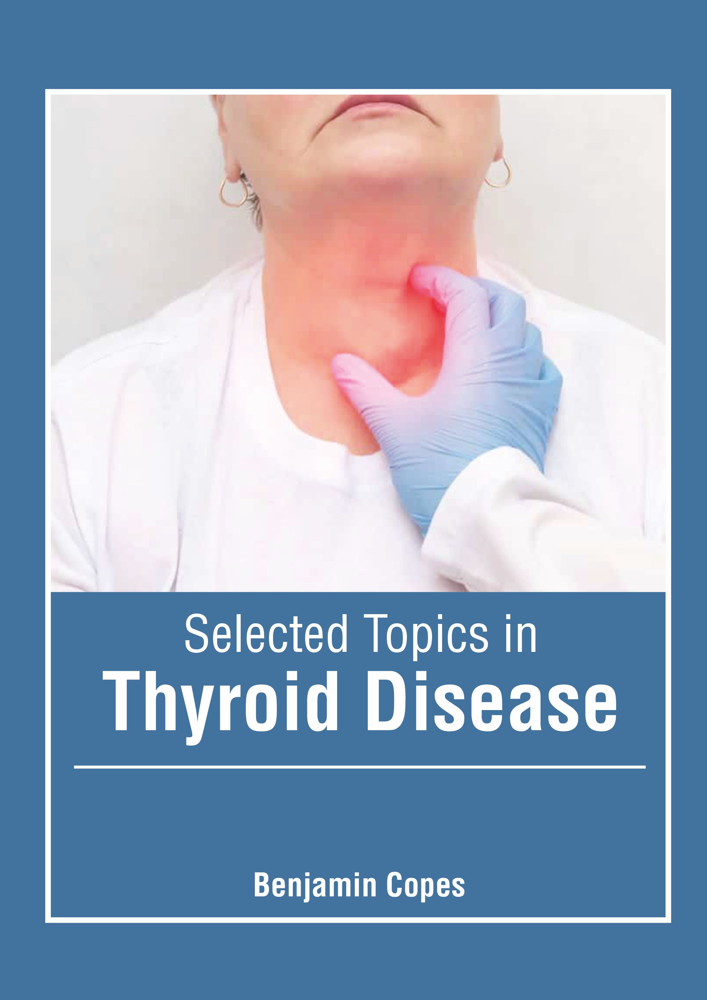 SELECTED TOPICS IN THYROID DISEASE