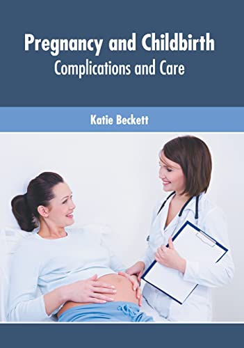 PREGNANCY AND CHILDBIRTH: COMPLICATIONS AND CARE