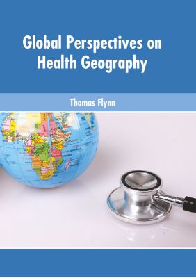 GLOBAL PERSPECTIVES ON HEALTH GEOGRAPHY