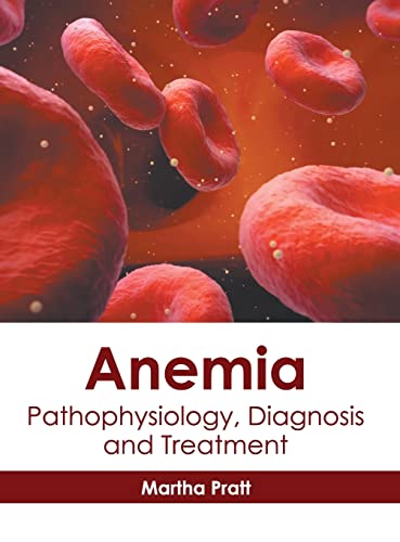 ANEMIA: PATHOPHYSIOLOGY, DIAGNOSIS AND TREATMENT