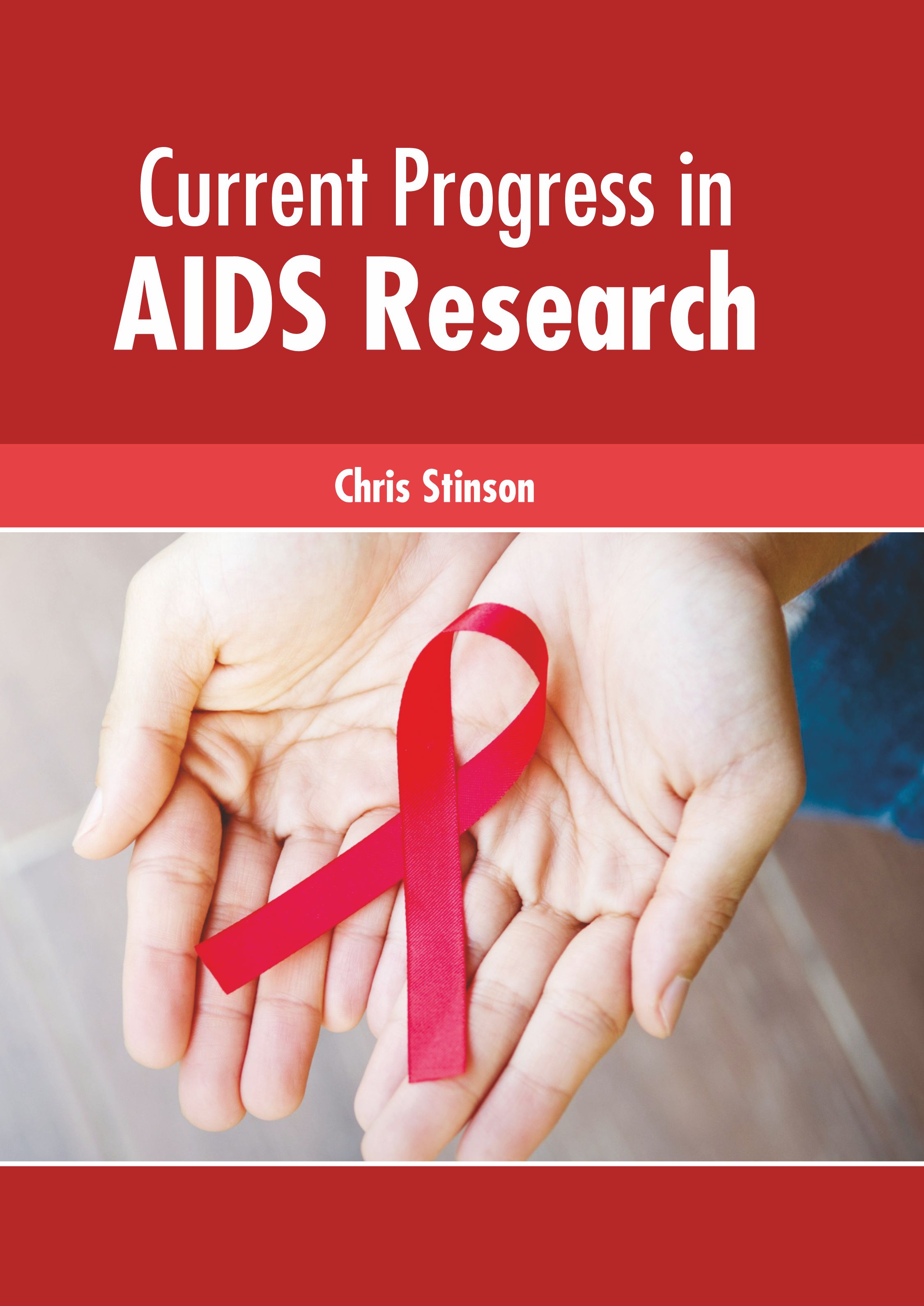 CURRENT PROGRESS IN AIDS RESEARCH