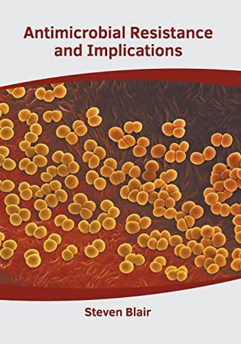ANTIMICROBIAL RESISTANCE AND IMPLICATIONS- ISBN: 9781639272082