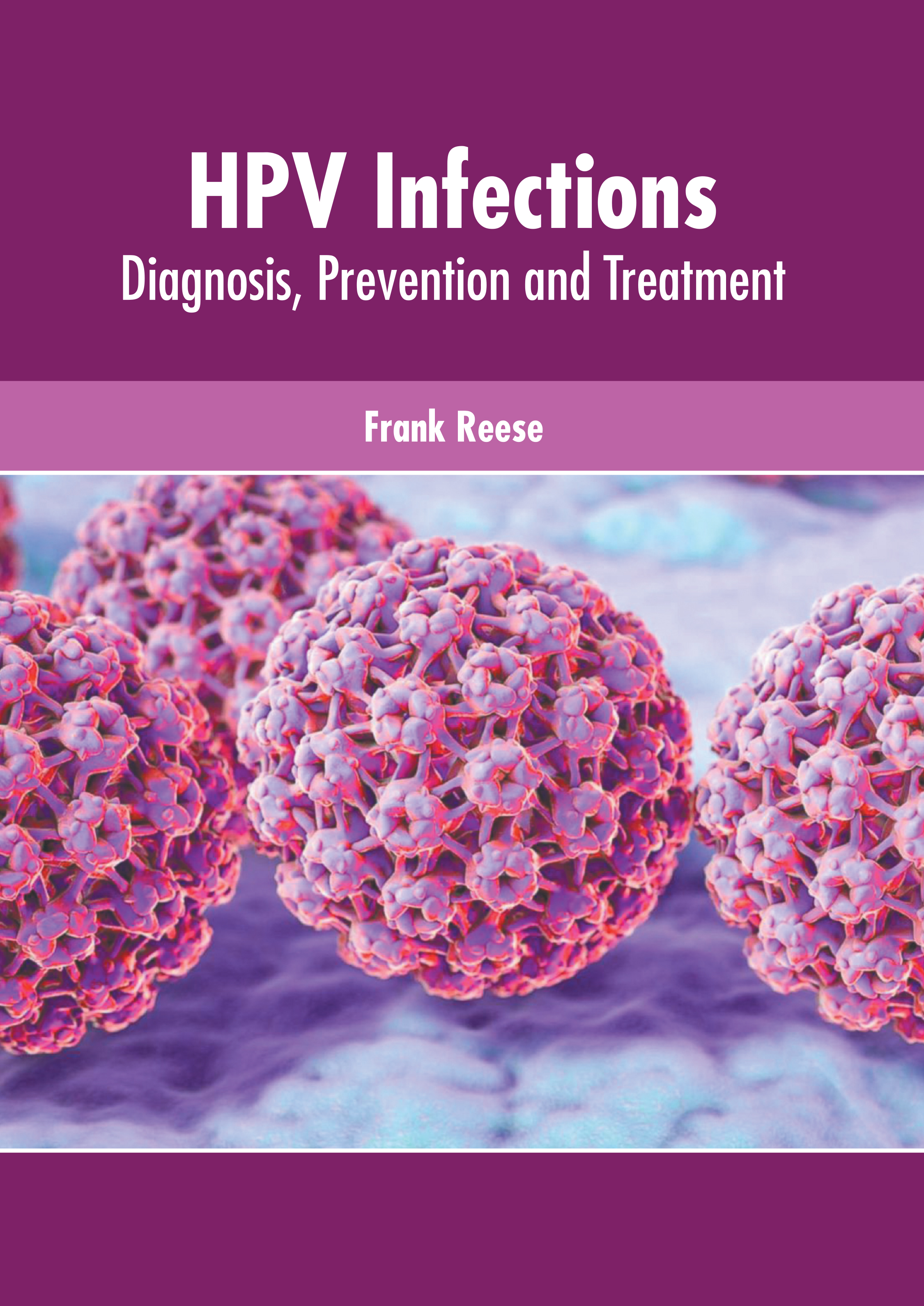 HPV INFECTIONS: DIAGNOSIS, PREVENTION AND TREATMENT | ISBN: 9781639272228