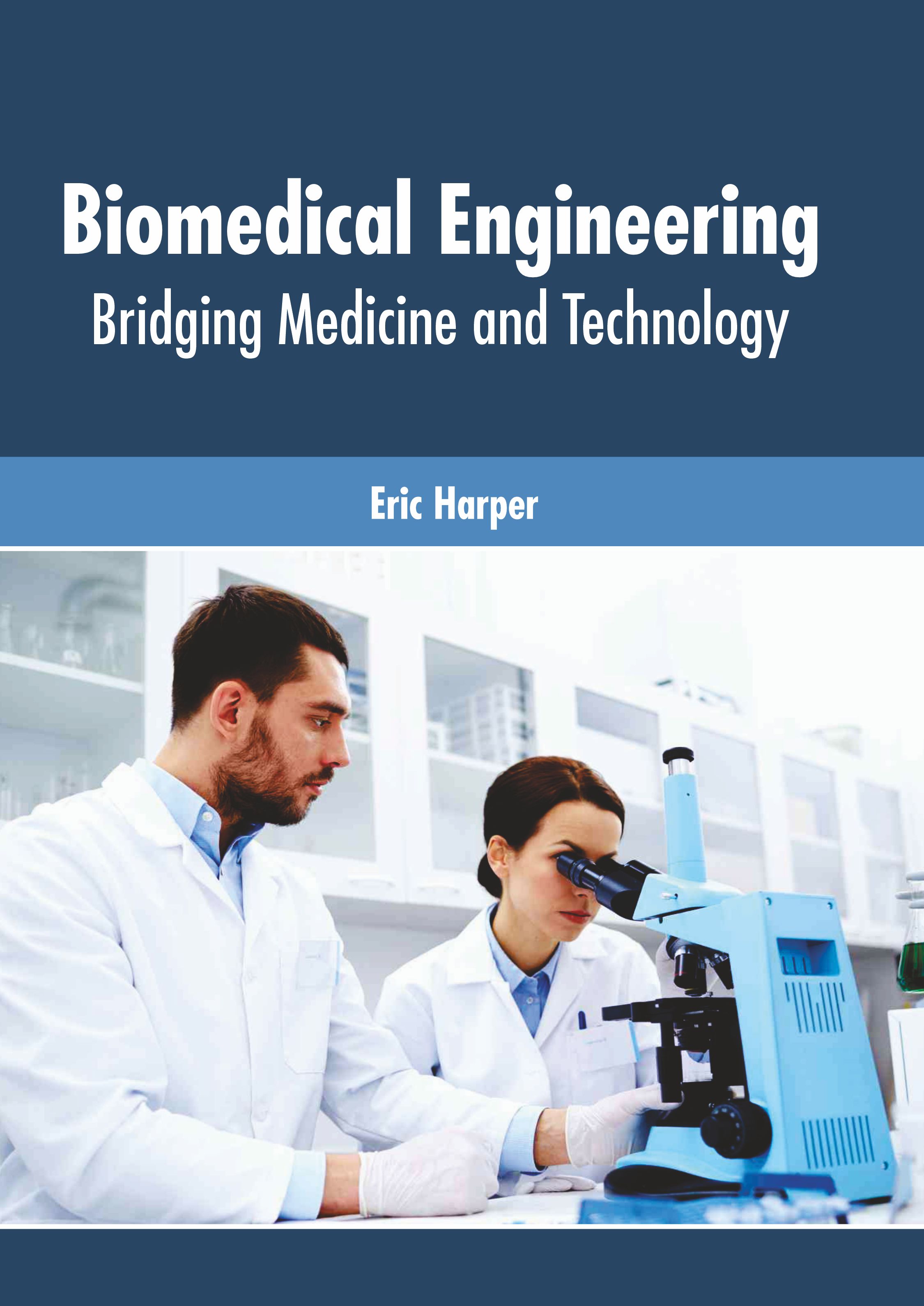 BIOMEDICAL ENGINEERING: BRIDGING MEDICINE AND TECHNOLOGY