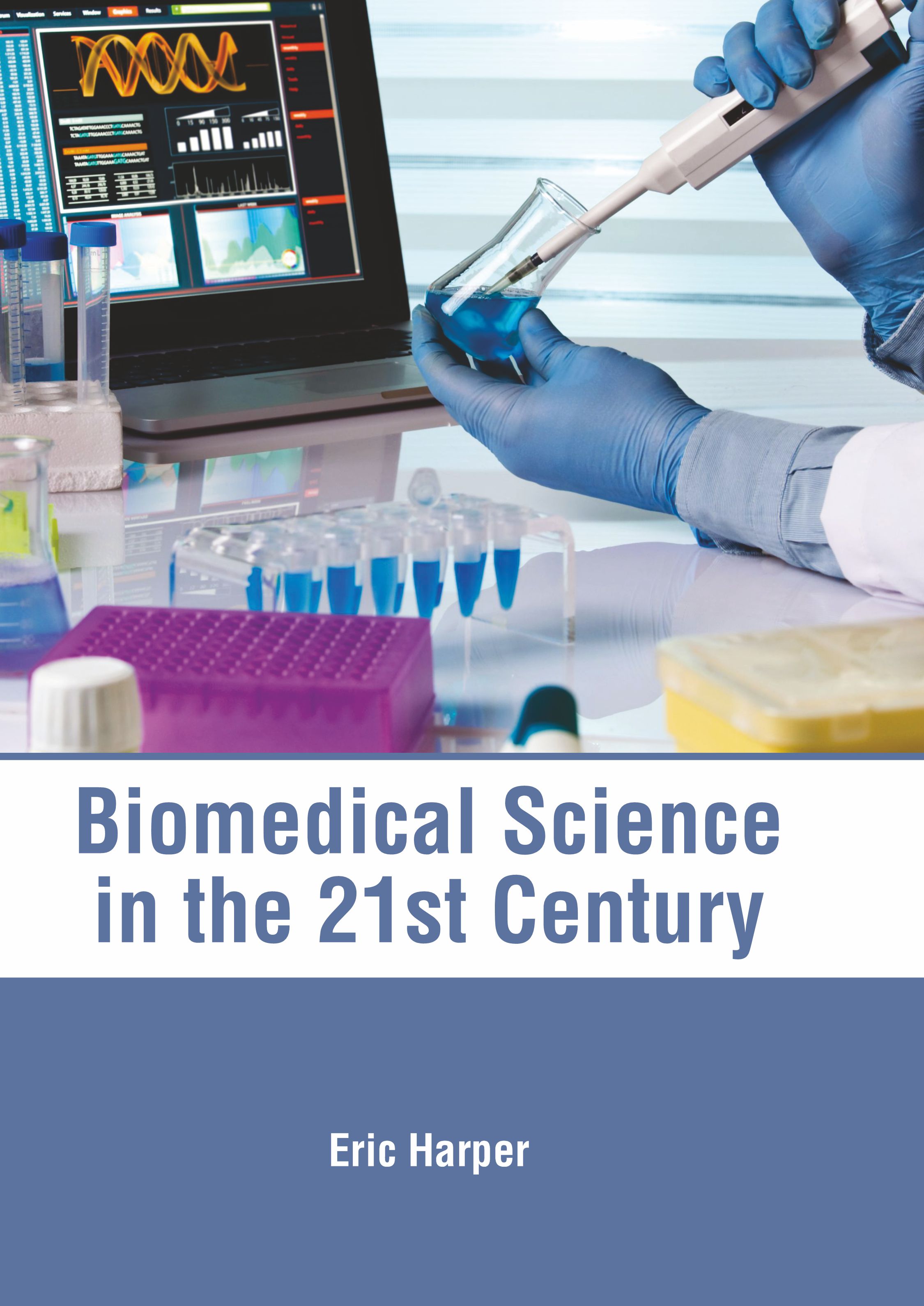 BIOMEDICAL SCIENCE IN THE 21ST CENTURY