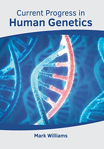 CURRENT PROGRESS IN HUMAN GENETICS- ISBN: 9781639272457
