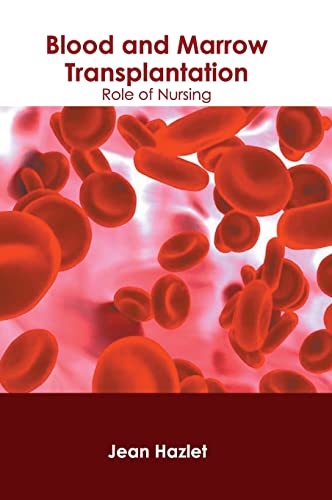 BLOOD AND MARROW TRANSPLANTATION: ROLE OF NURSING- ISBN: 9781639273355