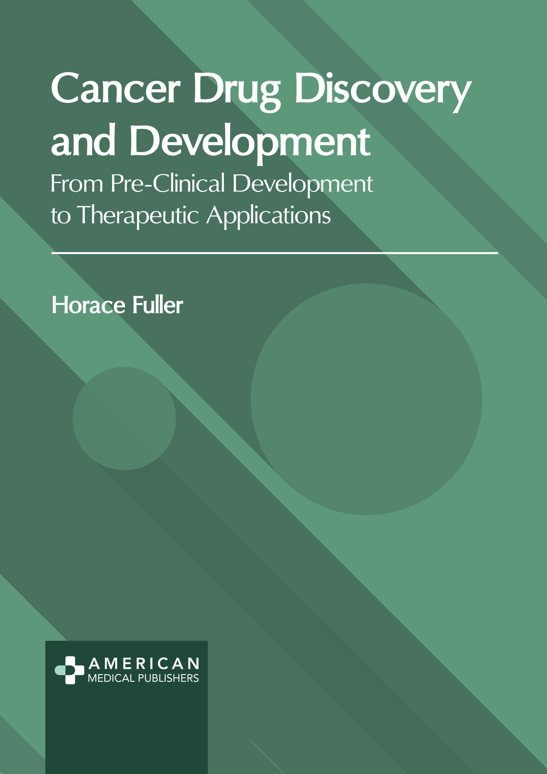 CANCER DRUG DISCOVERY AND DEVELOPMENT: FROM PRE-CLINICAL DEVELOPMENT TO THERAPEUTIC APPLICATIONS