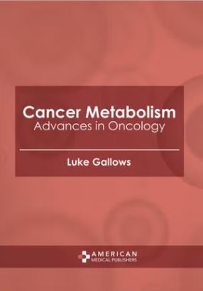 CANCER METABOLISM: ADVANCES IN ONCOLOGY