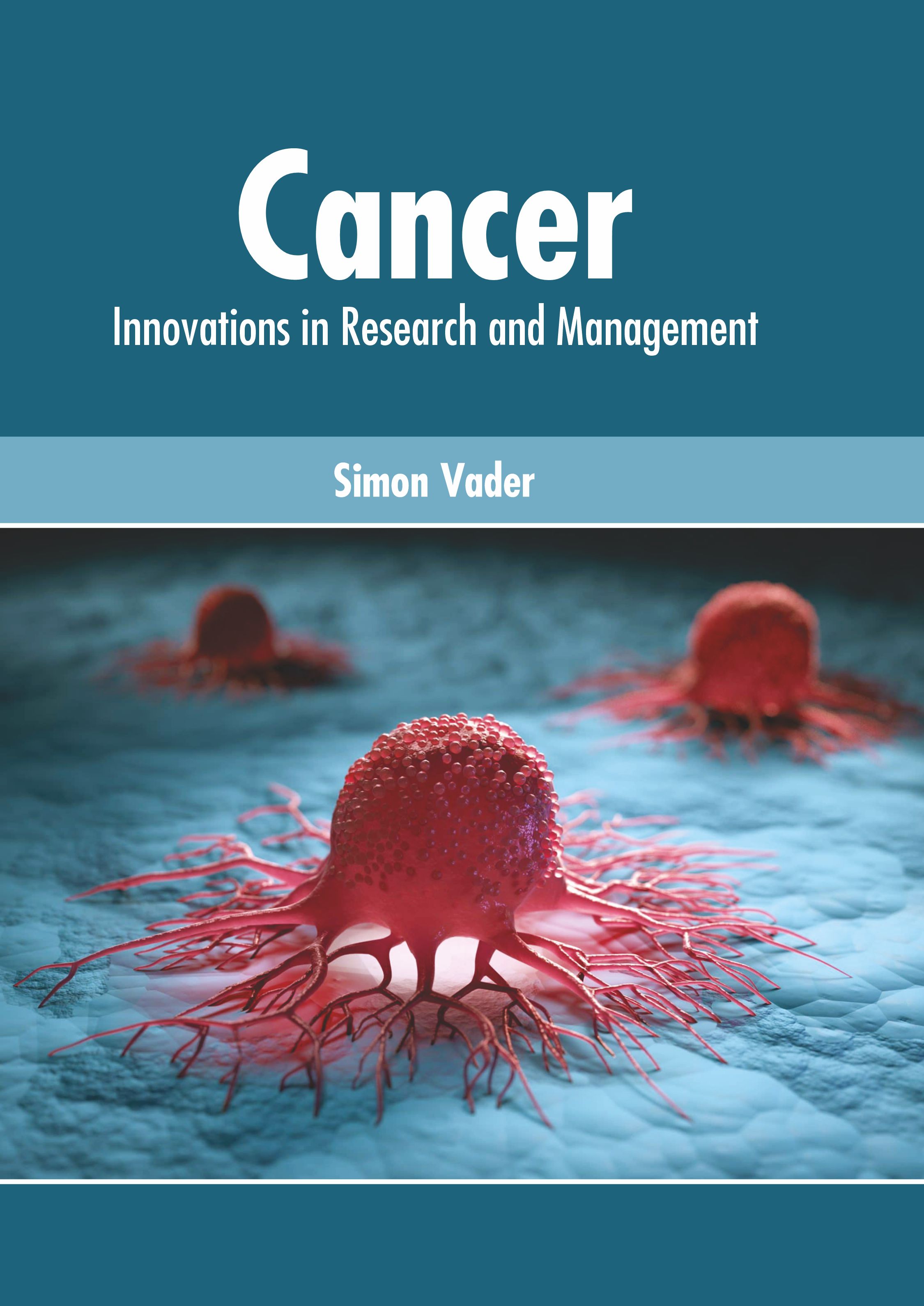 CANCER: INNOVATIONS IN RESEARCH AND MANAGEMENT
