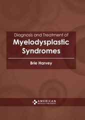 DIAGNOSIS AND TREATMENT OF MYELODYSPLASTIC SYNDROMES