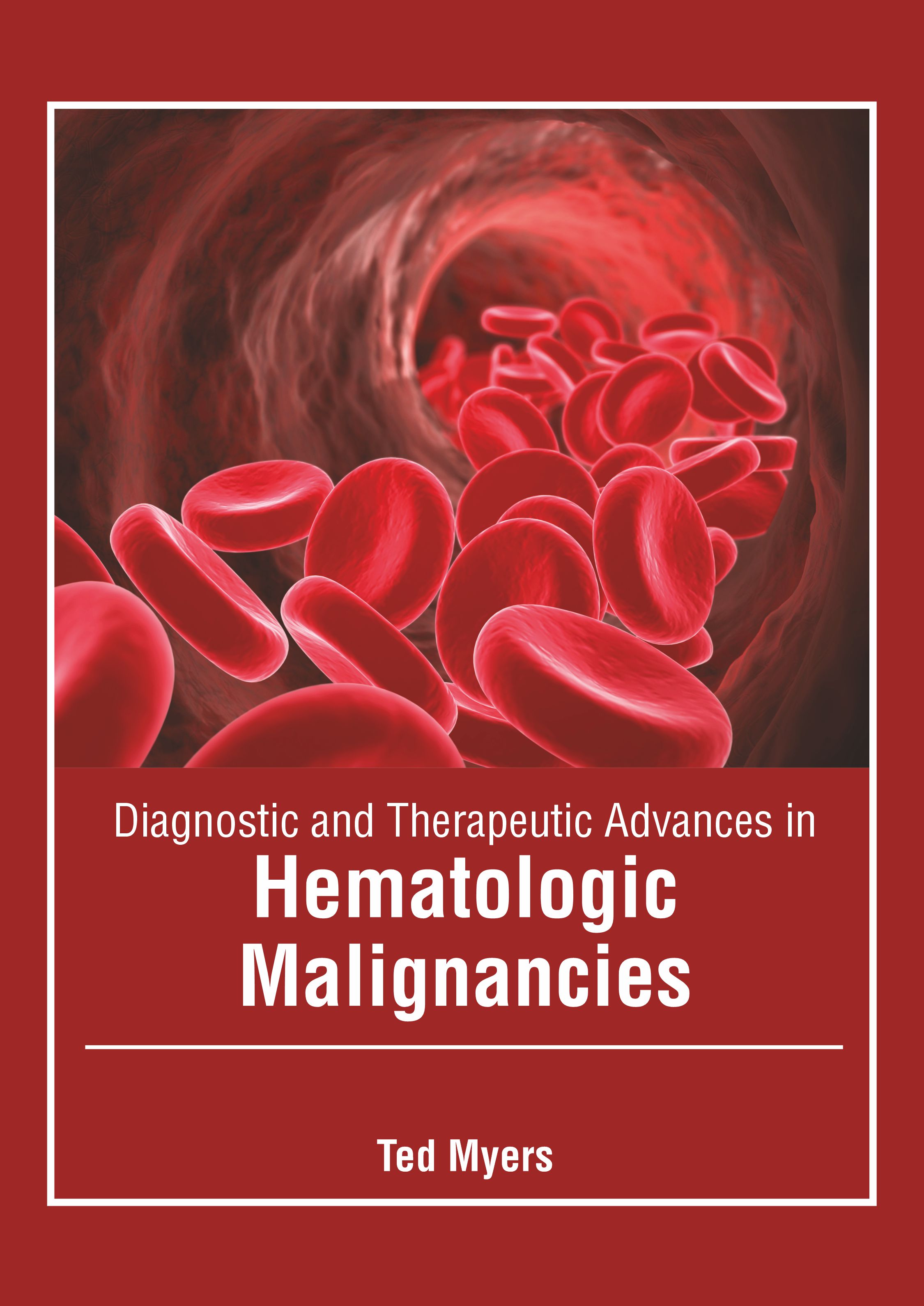 DIAGNOSTIC AND THERAPEUTIC ADVANCES IN HEMATOLOGIC MALIGNANCIES
