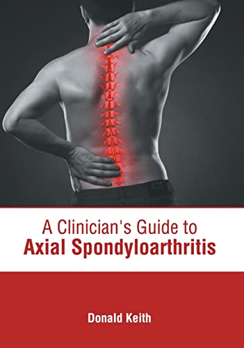 A CLINICIAN'S GUIDE TO AXIAL SPONDYLOARTHRITIS- ISBN: 9781639273898