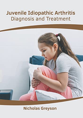 JUVENILE IDIOPATHIC ARTHRITIS: DIAGNOSIS AND TREATMENT- ISBN: 9781639273966