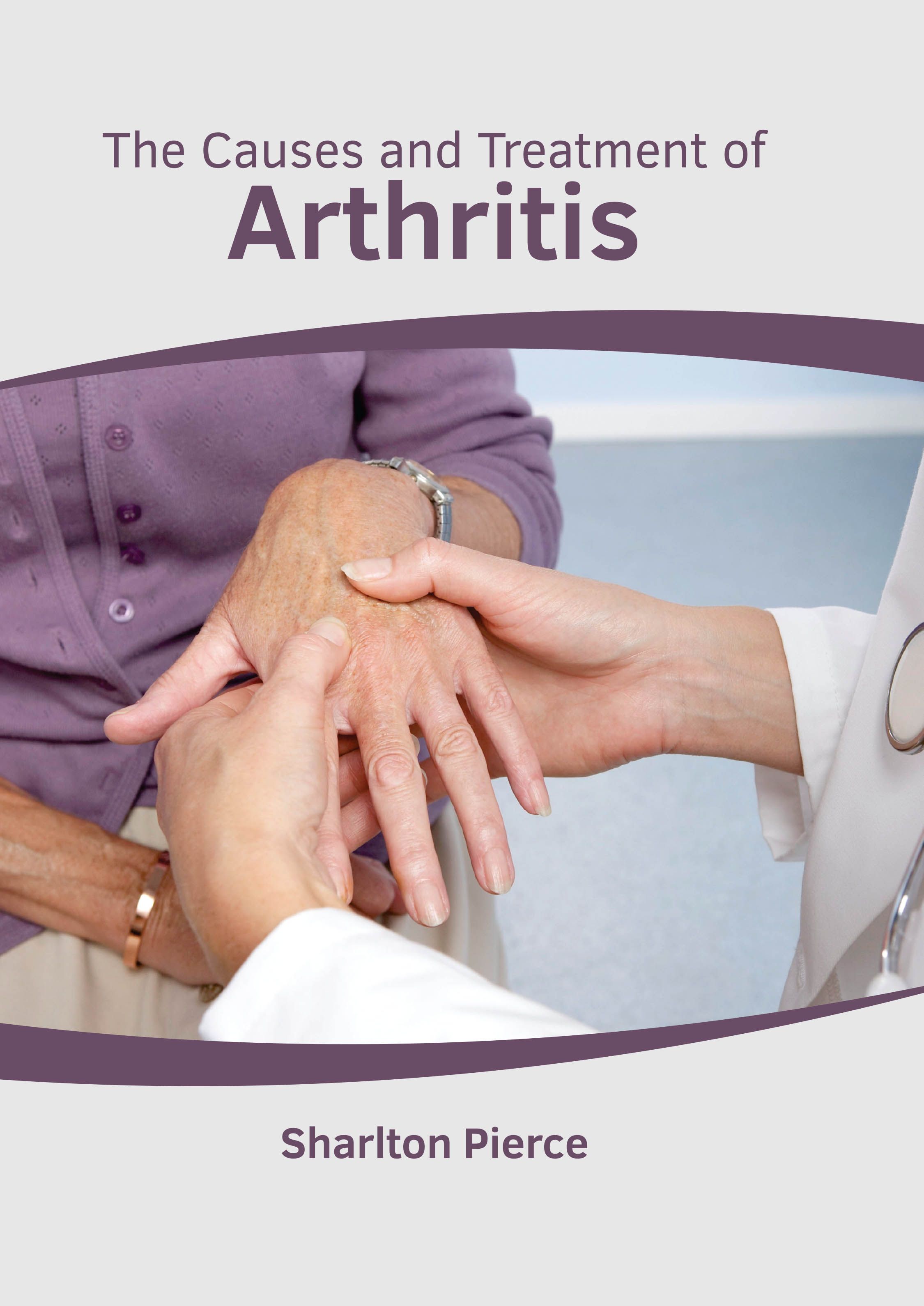 THE CAUSES AND TREATMENT OF ARTHRITIS- ISBN: 9781639274031