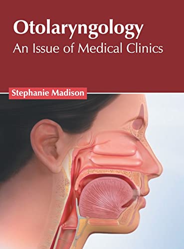 OTOLARYNGOLOGY: AN ISSUE OF MEDICAL CLINICS- ISBN: 9781639274130