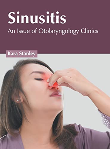 SINUSITIS: AN ISSUE OF OTOLARYNGOLOGY CLINICS- ISBN: 9781639274147
