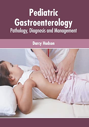PEDIATRIC GASTROENTEROLOGY: PATHOLOGY, DIAGNOSIS AND MANAGEMENT- ISBN: 9781639274246