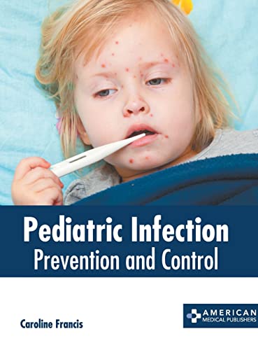 PEDIATRIC INFECTION: PREVENTION AND CONTROL- ISBN: 9781639274253