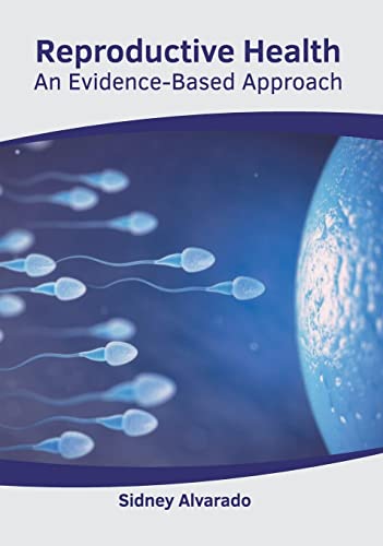 REPRODUCTIVE HEALTH: AN EVIDENCE-BASED APPROACH- ISBN: 9781639274727