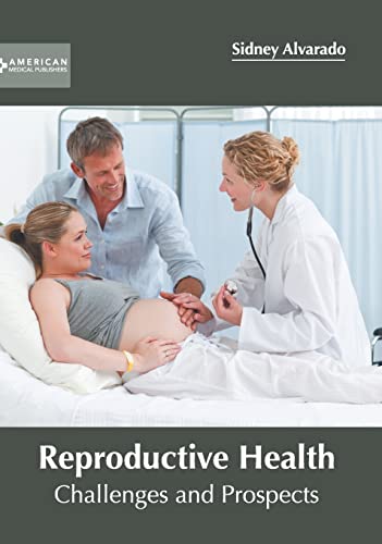 REPRODUCTIVE HEALTH: CHALLENGES AND PROSPECTS- ISBN: 9781639274734