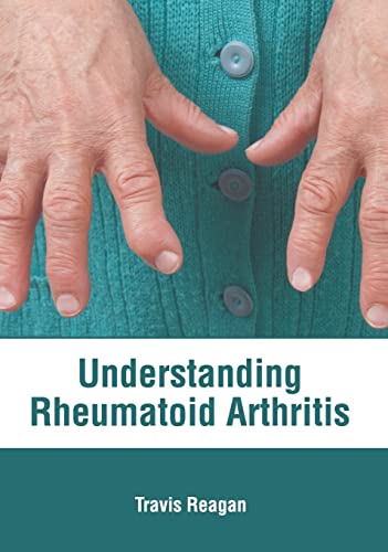 UNDERSTANDING RHEUMATOID ARTHRITIS- ISBN: 9781639274789