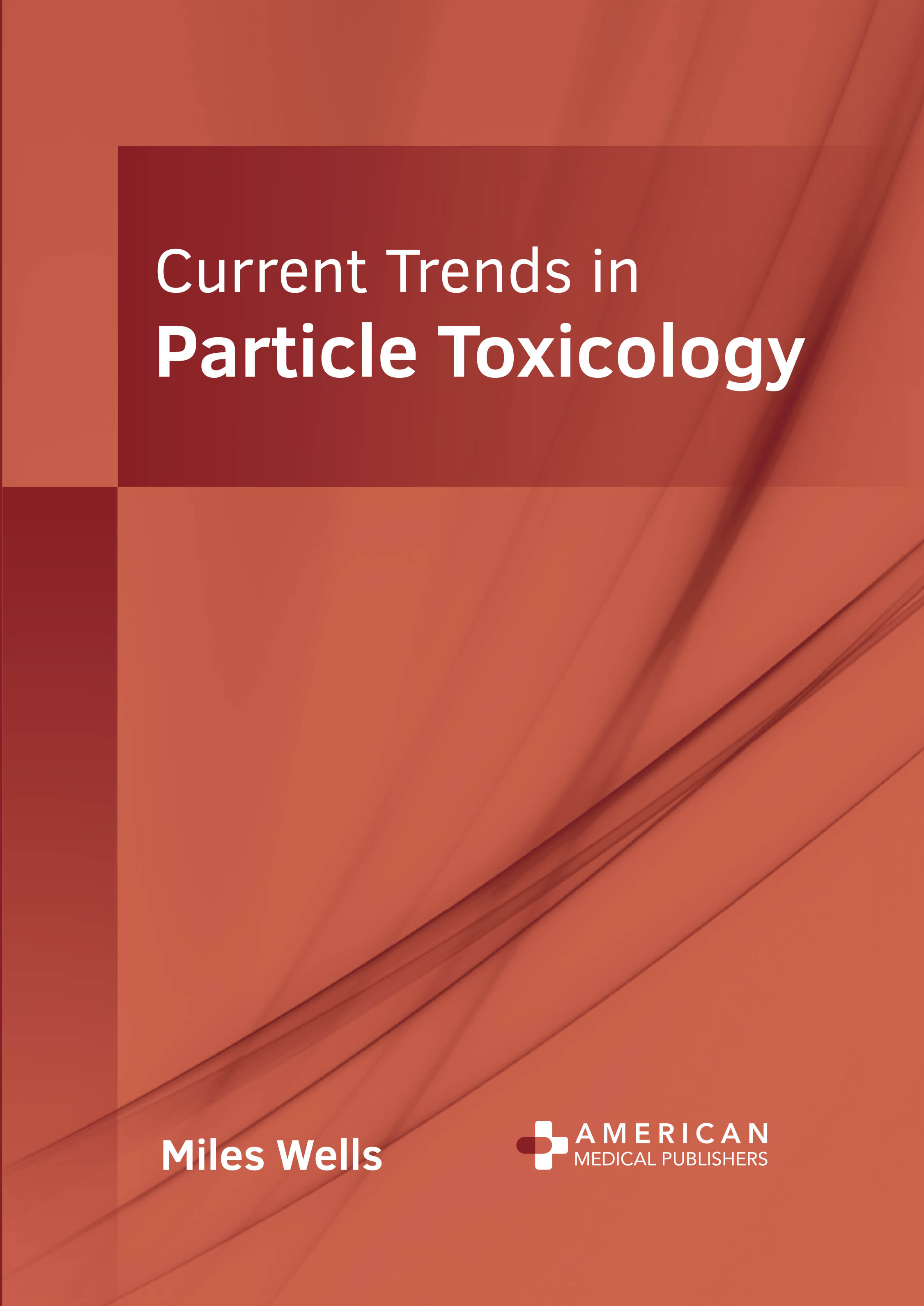 CURRENT TRENDS IN PARTICLE TOXICOLOGY