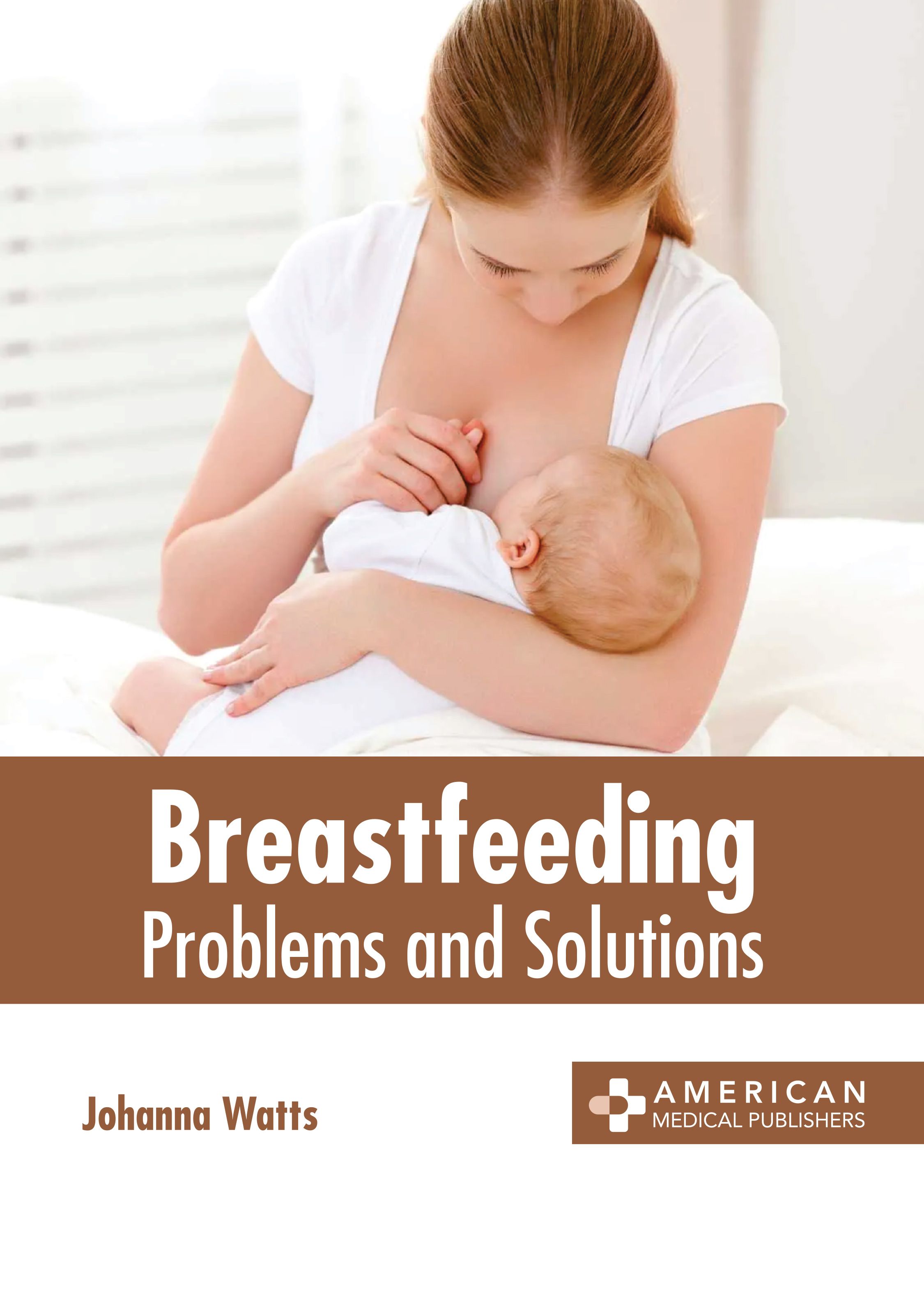 BREASTFEEDING: PROBLEMS AND SOLUTIONS