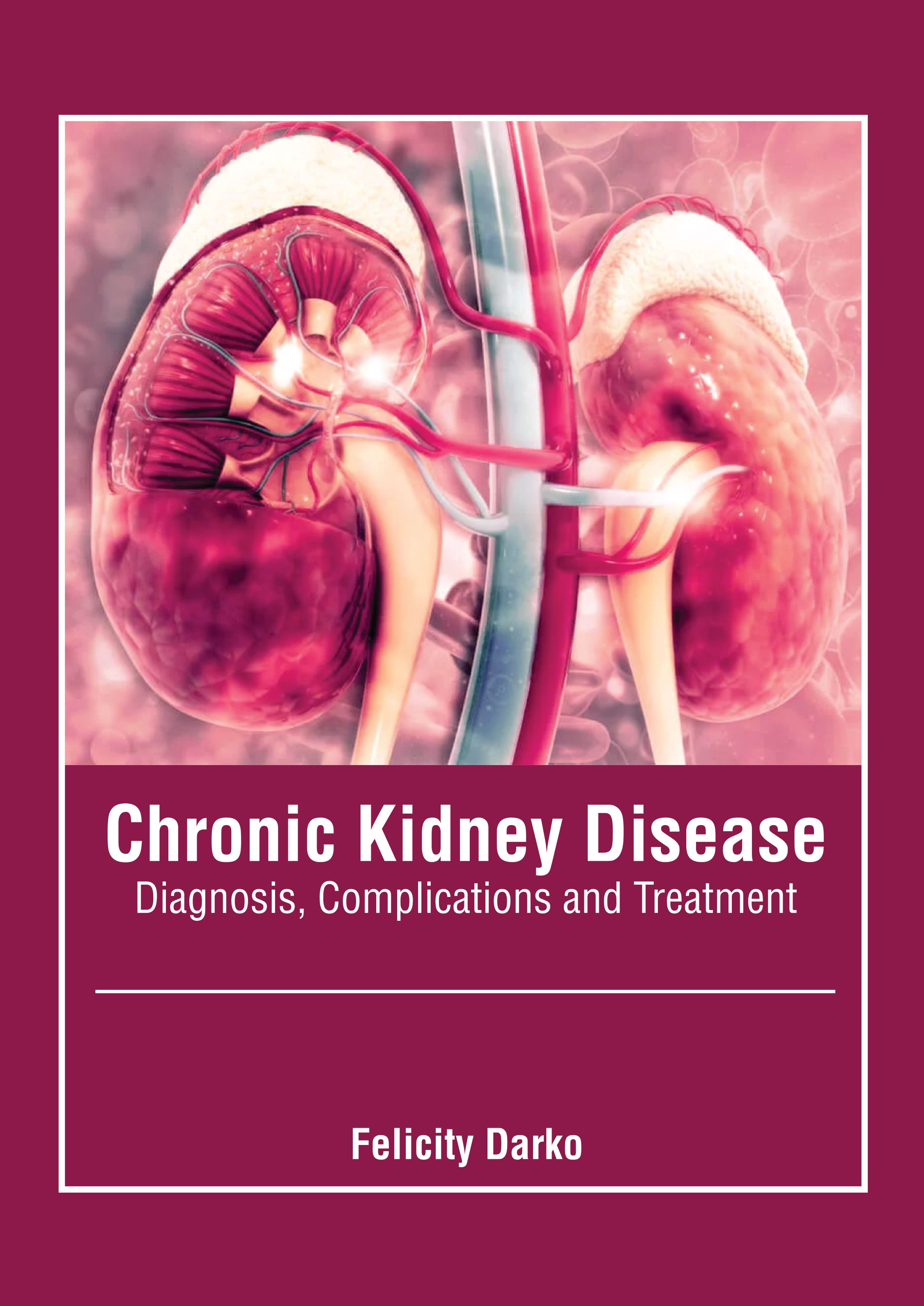 CHRONIC KIDNEY DISEASE: DIAGNOSIS, COMPLICATIONS AND TREATMENT